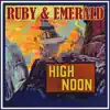 Ruby & Emerald - High Noon